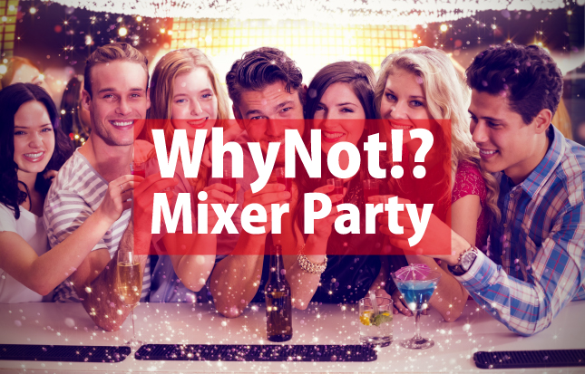 tapet Drama flåde WhyNot!? Mixer Party | WhyNot!? International Parties
